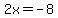 2x+=+-8+