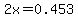 2x+=+0.453