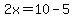 2x+=+10-5