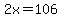 2x+=+106