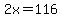 2x+=+116