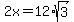 2x+=+12%2Asqrt%283%29