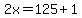 2x+=+125%2B1