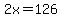 2x+=+126