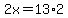 2x+=+13%2A2