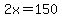 2x+=+150