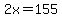 2x+=+155