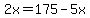 2x+=+175+-+5x