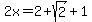2x+=+2%2Bsqrt%282%29%2B1