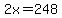 2x+=+248