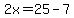 2x+=+25-7