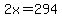 2x+=+294
