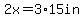 2x+=+3%2A15in