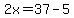2x+=+37-5