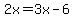 2x+=+3x-6