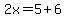 2x+=+5%2B6