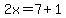 2x+=+7+%2B+1