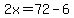 2x+=+72+-6