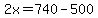 2x+=+740+-+500