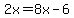 2x+=+8x+-+6