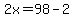 2x+=+98+-2