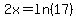 2x+=+ln%2817%29