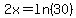2x+=+ln%2830%29