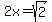 2x+=+sqrt%282%29