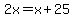 2x+=+x%2B25