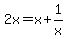 2x+=+x+%2B+1%2Fx