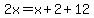 2x+=+x+%2B+2+%2B+12