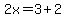 2x+=3%2B2