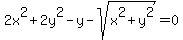 2x+%5E2%2B2y+%5E2-y-sqrt%28x+%5E2%2By+%5E2%29=0