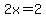 2x++=+2