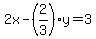 2x+-+%282%2F3%29y=3