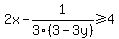 2x+-+1%2F3%283-3y%29+%3E=+4