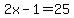 2x+-+1+=+25