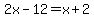 2x+-+12+=+x+%2B+2