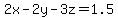 2x+-+2y+-+3z+=+1.5
