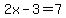 2x+-+3+=+7+
