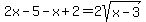 2x+-+5+-+x+%2B+2+=+2sqrt%28x+-+3%29
