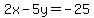 2x+-+5y+=+-25
