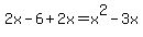 2x+-+6++%2B+2x+=+x%5E2+-+3x