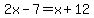 2x+-+7=x%2B12