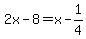 2x+-+8+=+x+-+1%2F4