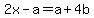 2x+-+a+=+a+%2B+4b