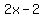 2x+-2