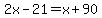 2x+-21=x+%2B+90