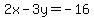 2x+-3y+=+-+16