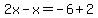 2x+-x++=+-6+%2B+2